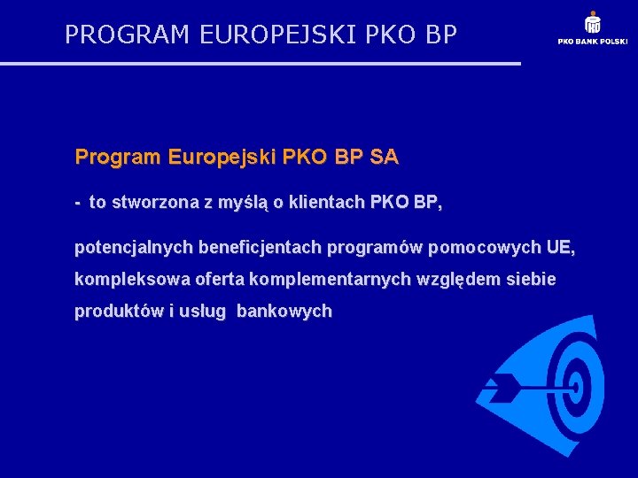 PROGRAM EUROPEJSKI PKO BP Program Europejski PKO BP SA - to stworzona z myślą