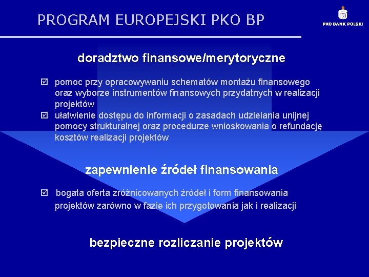PROGRAM EUROPEJSKI PKO BP doradztwo finansowe/merytoryczne pomoc przy opracowywaniu schematów montażu finansowego oraz wyborze