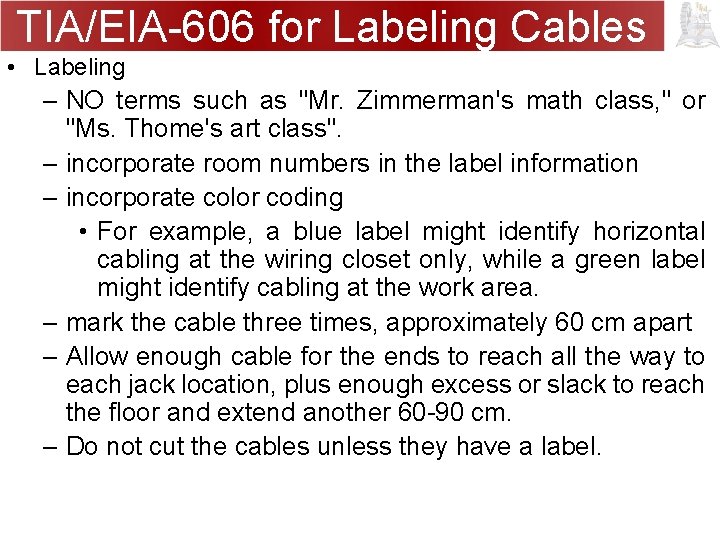 TIA/EIA-606 for Labeling Cables • Labeling – NO terms such as "Mr. Zimmerman's math