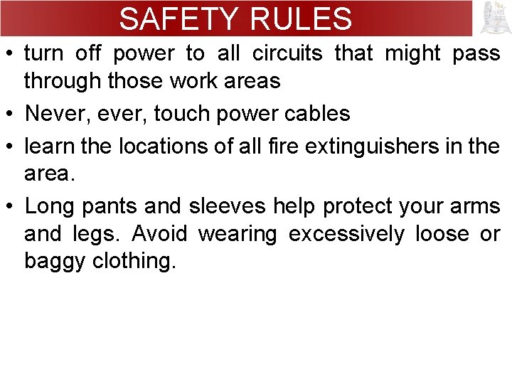 SAFETY RULES • turn off power to all circuits that might pass through those