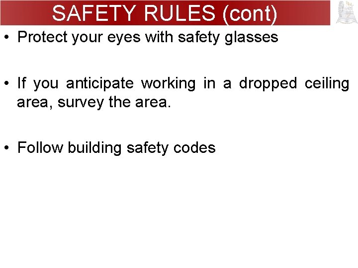 SAFETY RULES (cont) • Protect your eyes with safety glasses • If you anticipate