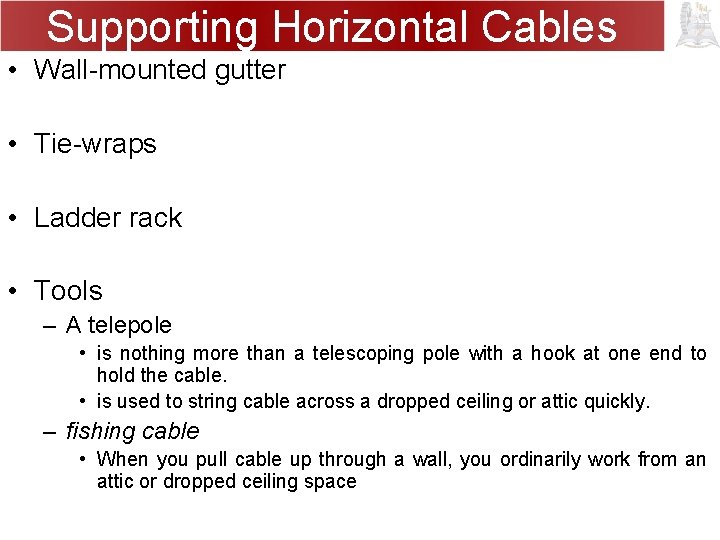 Supporting Horizontal Cables • Wall-mounted gutter • Tie-wraps • Ladder rack • Tools –