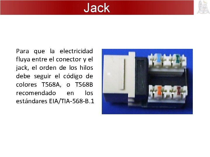 Jack Para que la electricidad fluya entre el conector y el jack, el orden
