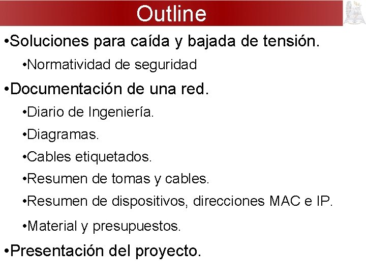 Outline • Soluciones para caída y bajada de tensión. • Normatividad de seguridad •