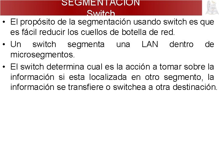SEGMENTACIÓN Switch • El propósito de la segmentación usando switch es que es fácil