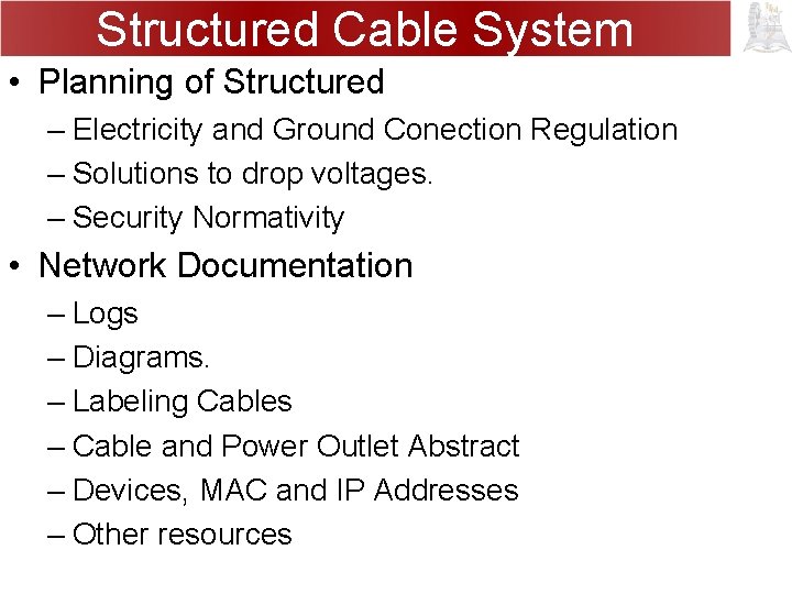 Structured Cable System • Planning of Structured – Electricity and Ground Conection Regulation –