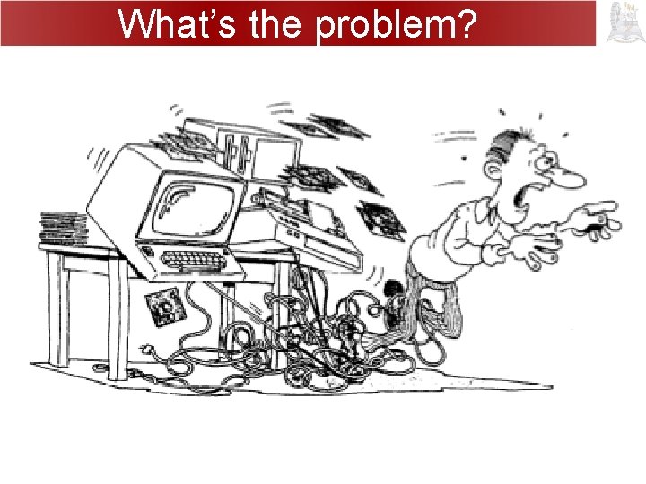 What’s the problem? 