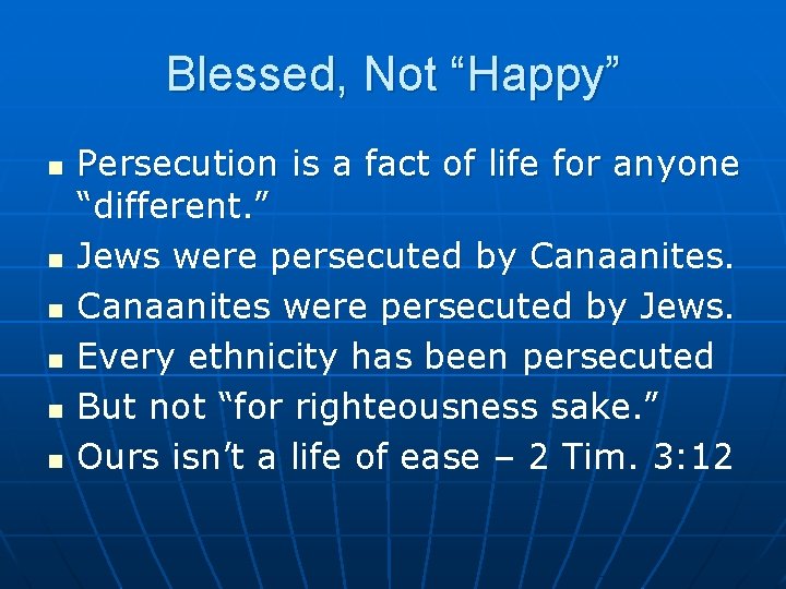 Blessed, Not “Happy” n n n Persecution is a fact of life for anyone