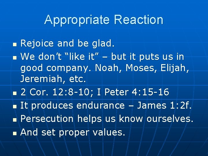 Appropriate Reaction n n n Rejoice and be glad. We don’t “like it” –