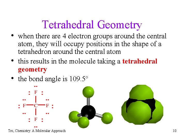 Tetrahedral Geometry • when there are 4 electron groups around the central • •