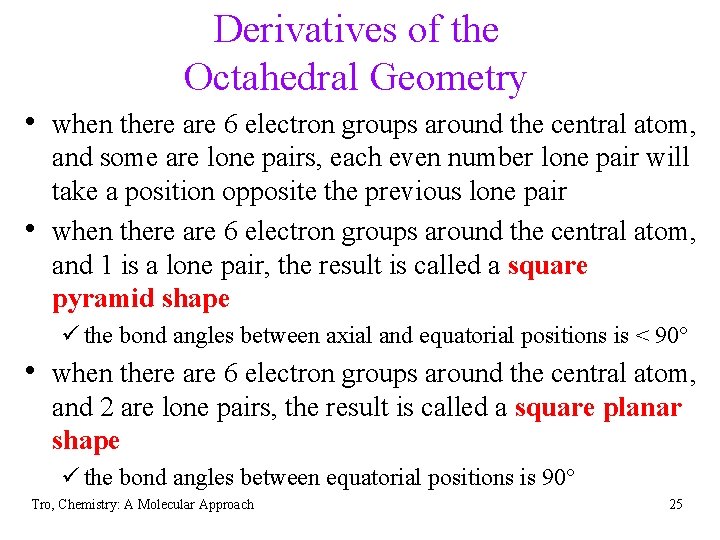 Derivatives of the Octahedral Geometry • when there are 6 electron groups around the
