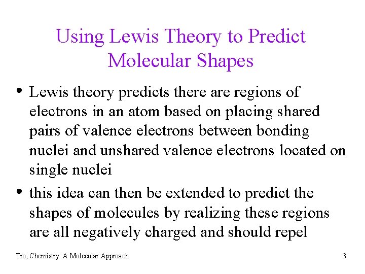 Using Lewis Theory to Predict Molecular Shapes • Lewis theory predicts there are regions
