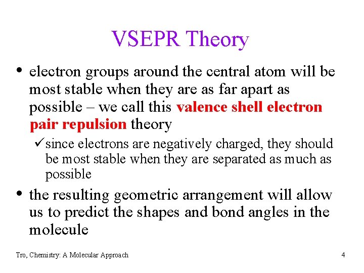 VSEPR Theory • electron groups around the central atom will be most stable when