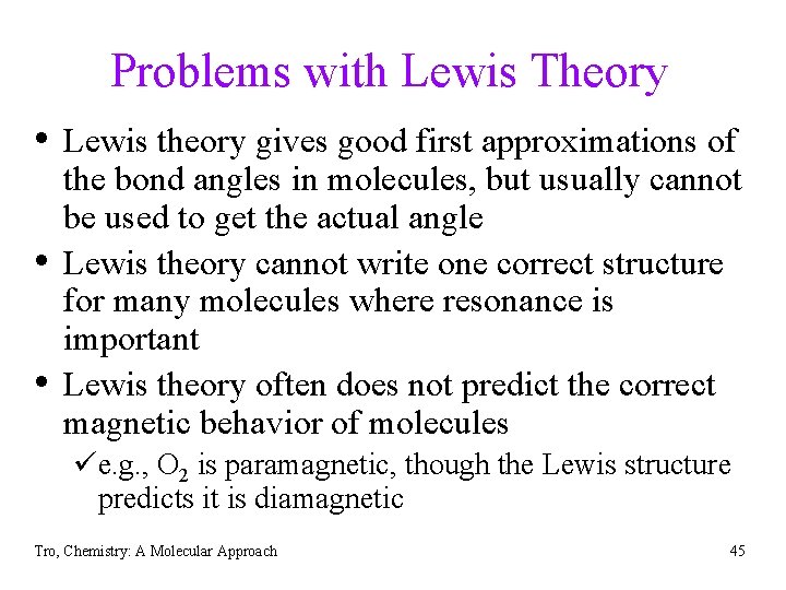 Problems with Lewis Theory • Lewis theory gives good first approximations of • •
