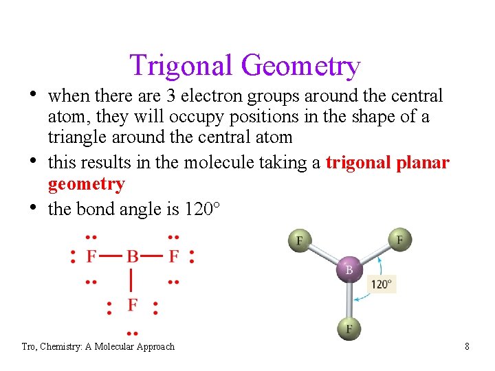 Trigonal Geometry • when there are 3 electron groups around the central • •