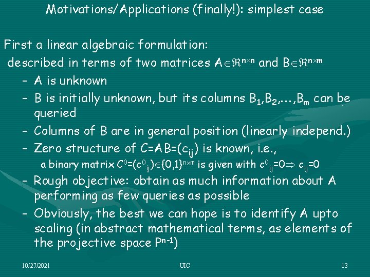 Motivations/Applications (finally!): simplest case First a linear algebraic formulation: described in terms of two