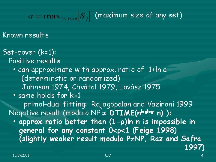 (maximum size of any set) Known results Set-cover (k=1): Positive results • can approximate