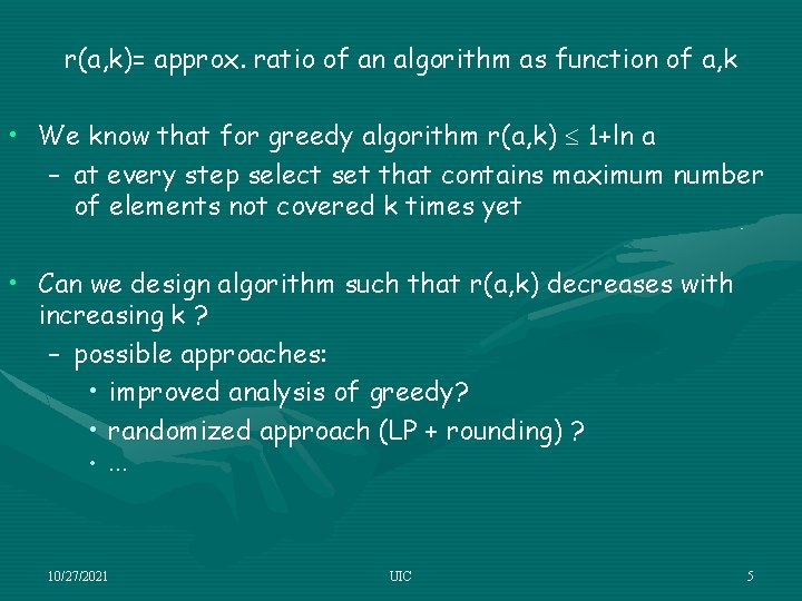 r(a, k)= approx. ratio of an algorithm as function of a, k • We