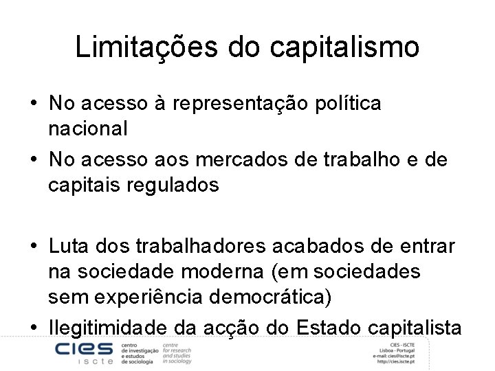 Limitações do capitalismo • No acesso à representação política nacional • No acesso aos