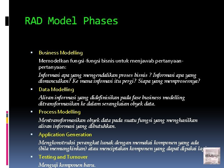 RAD Model Phases Business Modelling Memodelkan fungsi-fungsi bisnis untuk menjawab pertanyaan: Informasi apa yang RAD Model Phases Business Modelling Memodelkan fungsi-fungsi bisnis untuk menjawab pertanyaan: Informasi apa yang