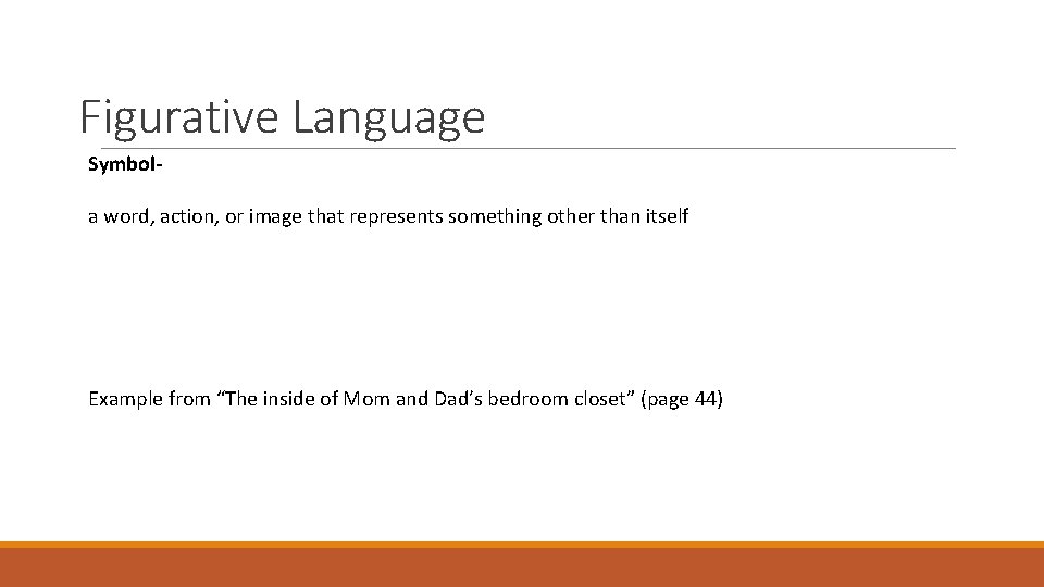 Figurative Language Symbola word, action, or image that represents something other than itself Example