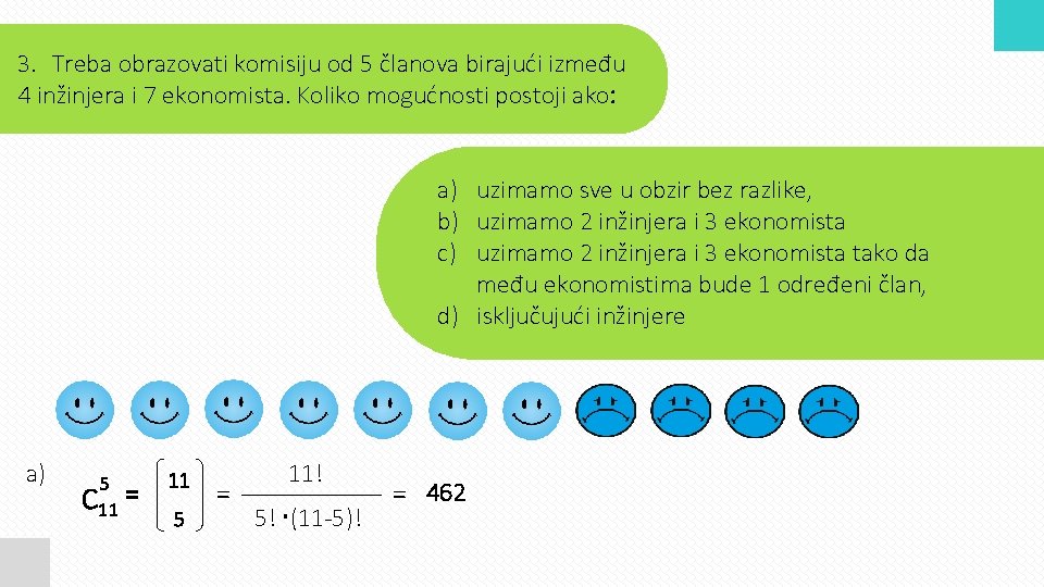 3. Treba obrazovati komisiju od 5 članova birajući između 4 inžinjera i 7 ekonomista.