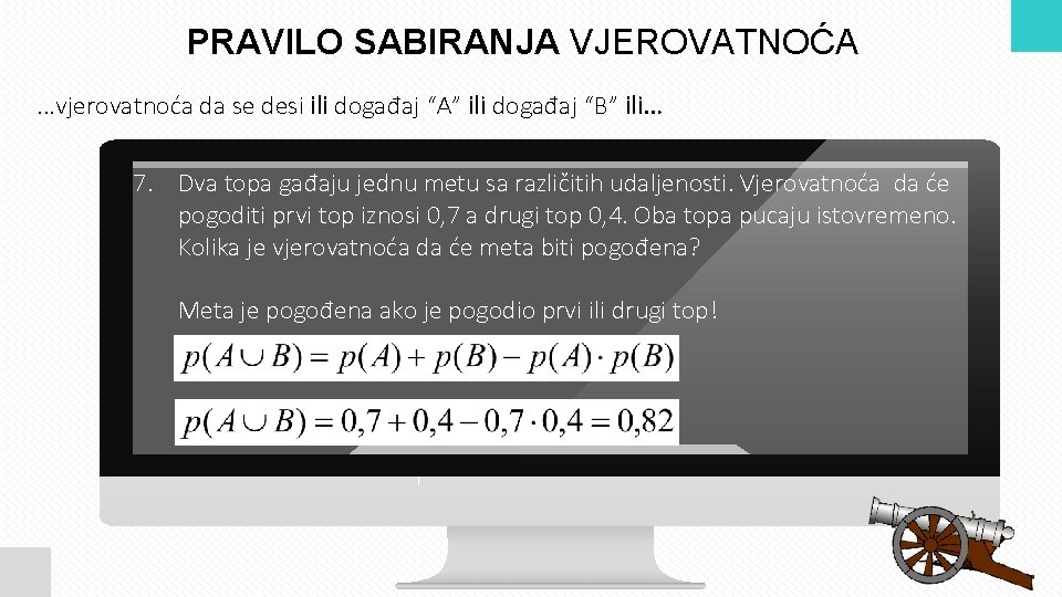 PRAVILO SABIRANJA VJEROVATNOĆA. . . vjerovatnoća da se desi ili događaj “A” ili događaj