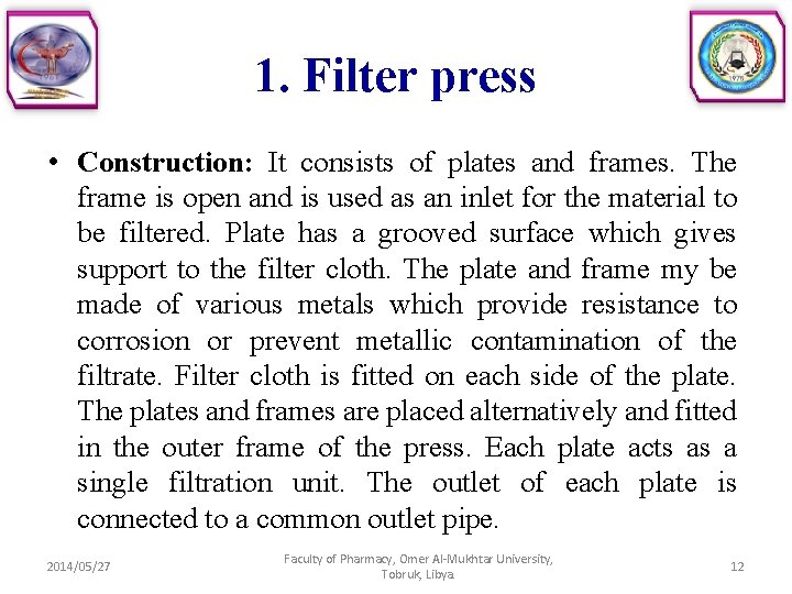 1. Filter press • Construction: It consists of plates and frames. The frame is