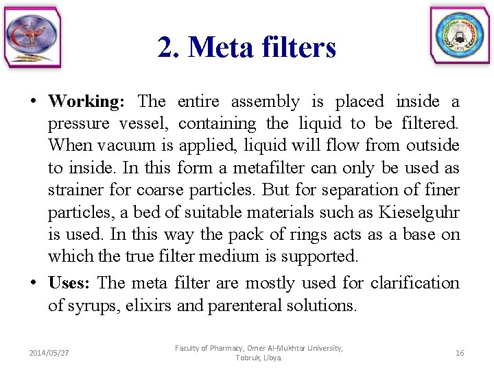 2. Meta filters • Working: The entire assembly is placed inside a pressure vessel,