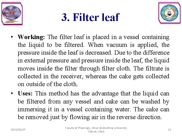 3. Filter leaf • Working: The filter leaf is placed in a vessel containing