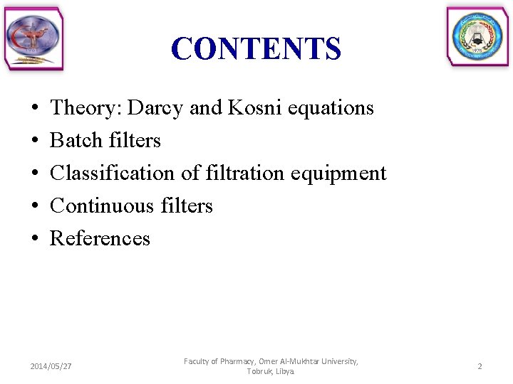 CONTENTS • • • Theory: Darcy and Kosni equations Batch filters Classification of filtration