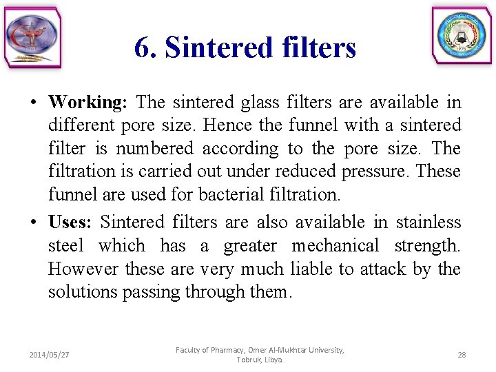 6. Sintered filters • Working: The sintered glass filters are available in different pore