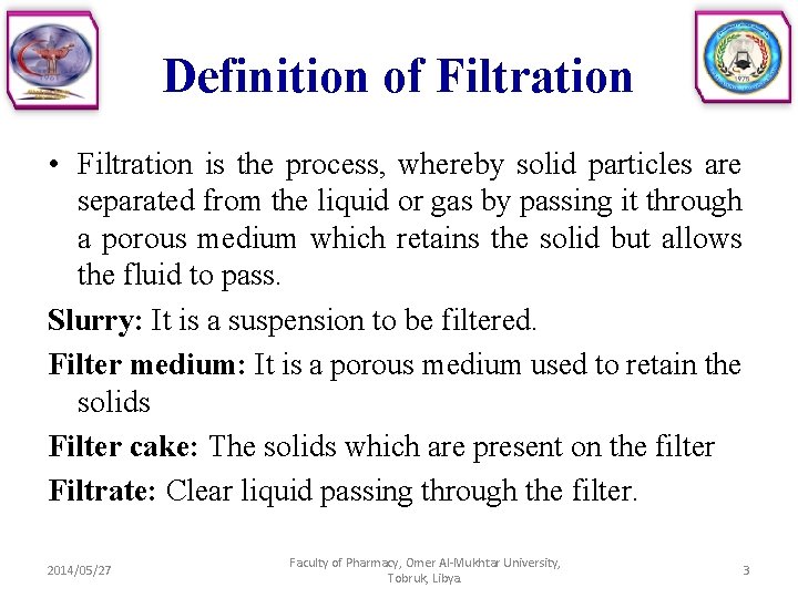 Definition of Filtration • Filtration is the process, whereby solid particles are separated from