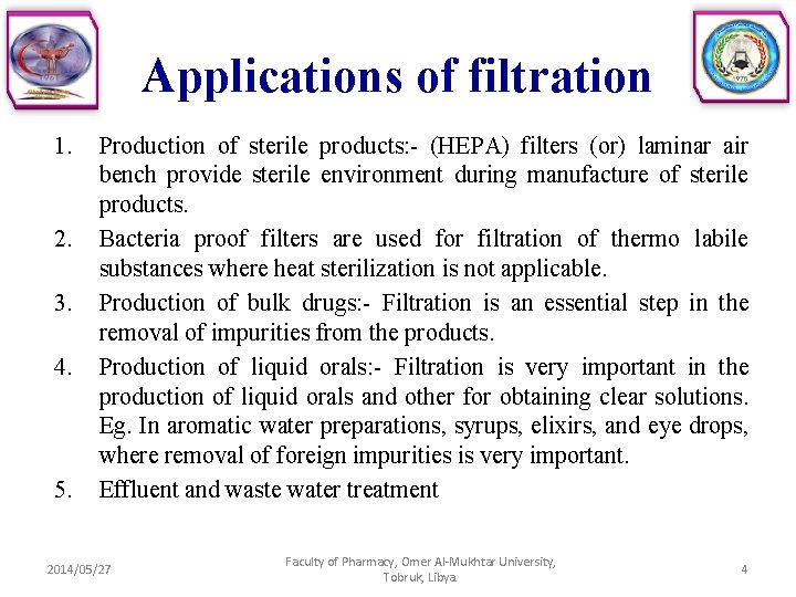 Applications of filtration 1. 2. 3. 4. 5. Production of sterile products: - (HEPA)
