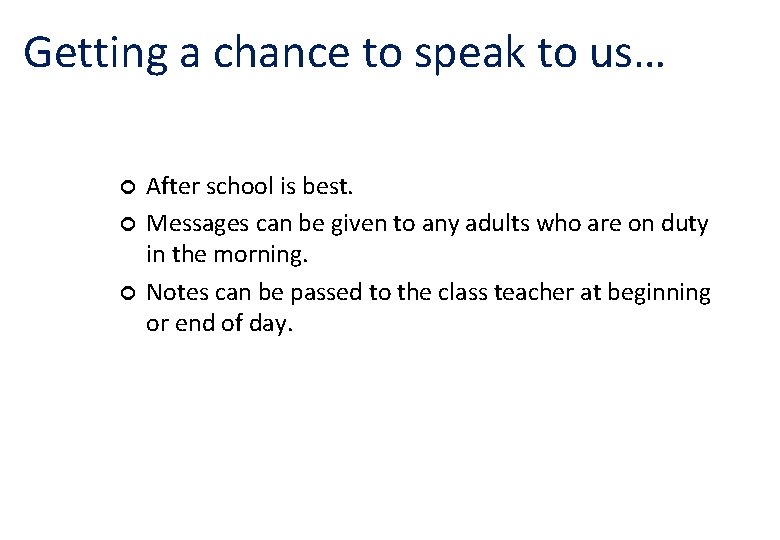 Getting a chance to speak to us… ¢ ¢ ¢ After school is best.