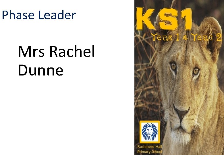 Phase Leader Mrs Rachel Dunne 