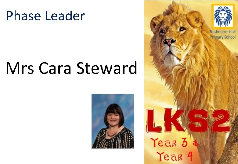 Phase Leader Mrs Cara Steward 
