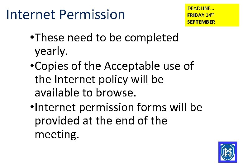 Internet Permission DEADLINE… FRIDAY 14 th SEPTEMBER • These need to be completed yearly.