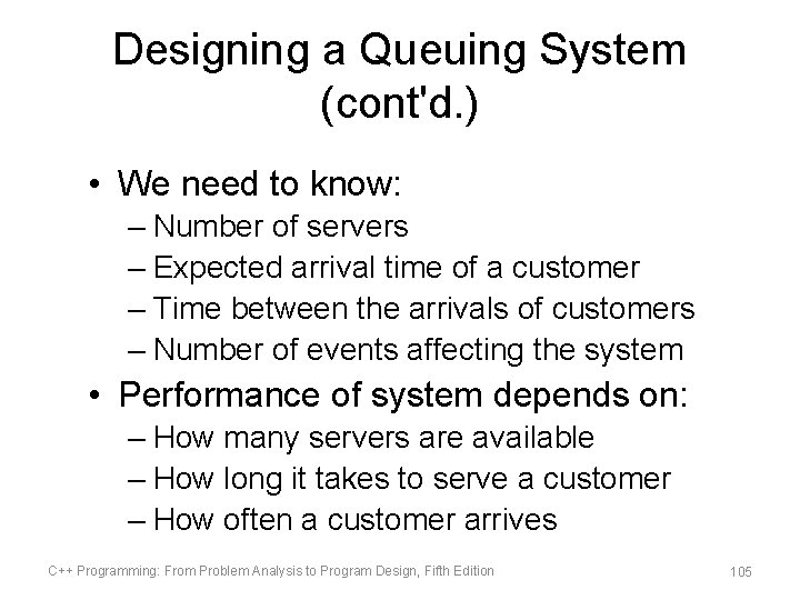 Designing a Queuing System (cont'd. ) • We need to know: – Number of