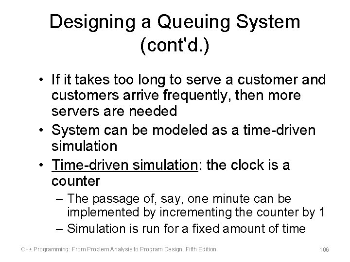 Designing a Queuing System (cont'd. ) • If it takes too long to serve
