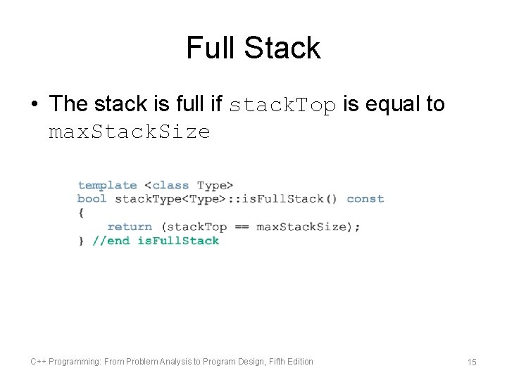 Full Stack • The stack is full if stack. Top is equal to max.