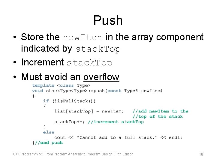 Push • Store the new. Item in the array component indicated by stack. Top