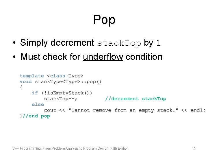 Pop • Simply decrement stack. Top by 1 • Must check for underflow condition