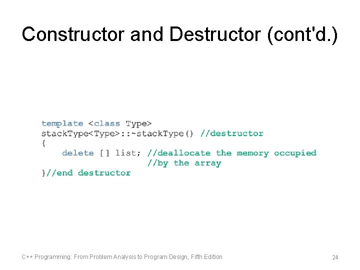 Constructor and Destructor (cont'd. ) C++ Programming: From Problem Analysis to Program Design, Fifth
