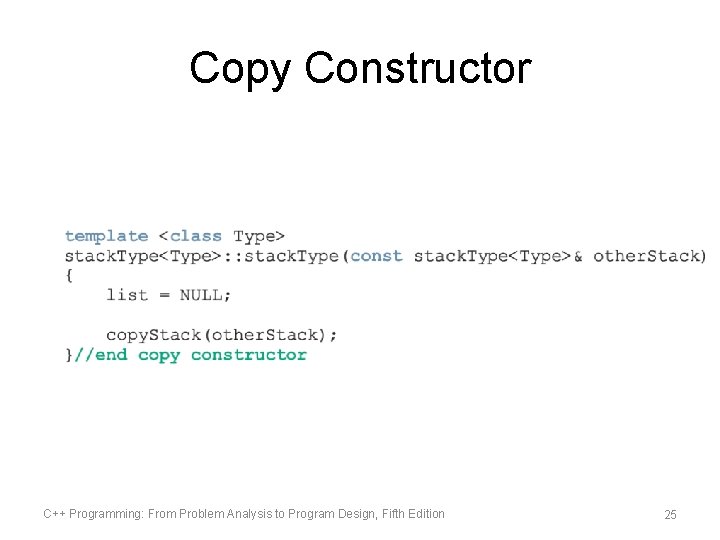 Copy Constructor C++ Programming: From Problem Analysis to Program Design, Fifth Edition 25 