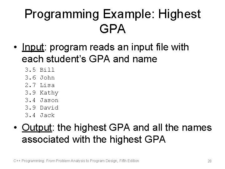 Programming Example: Highest GPA • Input: program reads an input file with each student’s