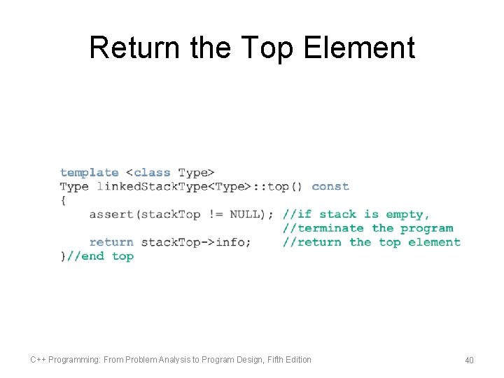 Return the Top Element C++ Programming: From Problem Analysis to Program Design, Fifth Edition