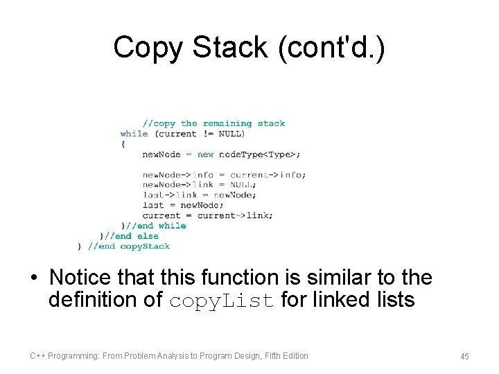 Copy Stack (cont'd. ) • Notice that this function is similar to the definition