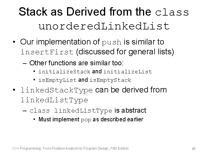 Stack as Derived from the class unordered. Linked. List • Our implementation of push