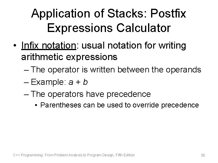 Application of Stacks: Postfix Expressions Calculator • Infix notation: usual notation for writing arithmetic